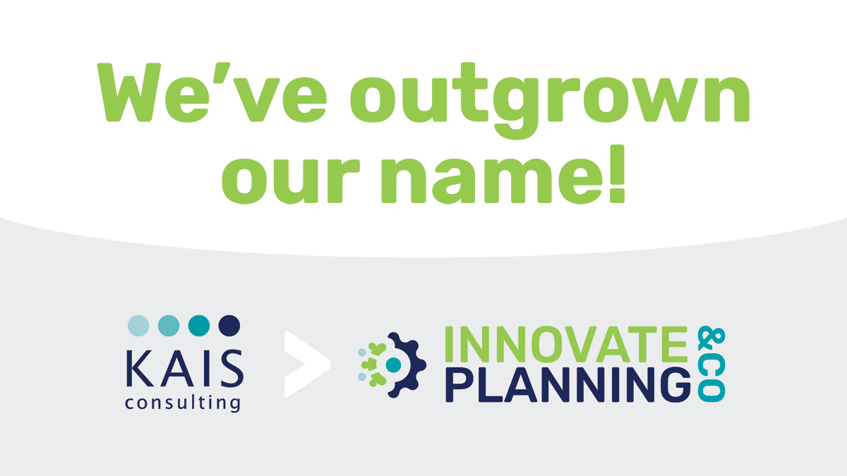 We've Outgrown our name! KAIS consulting becomes Innovate Planning and Co